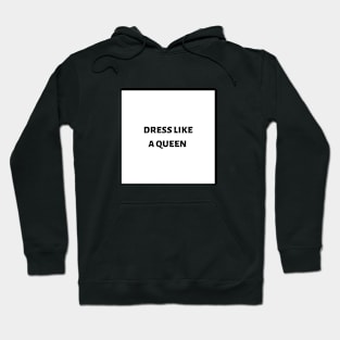 Dress like a queen Hoodie